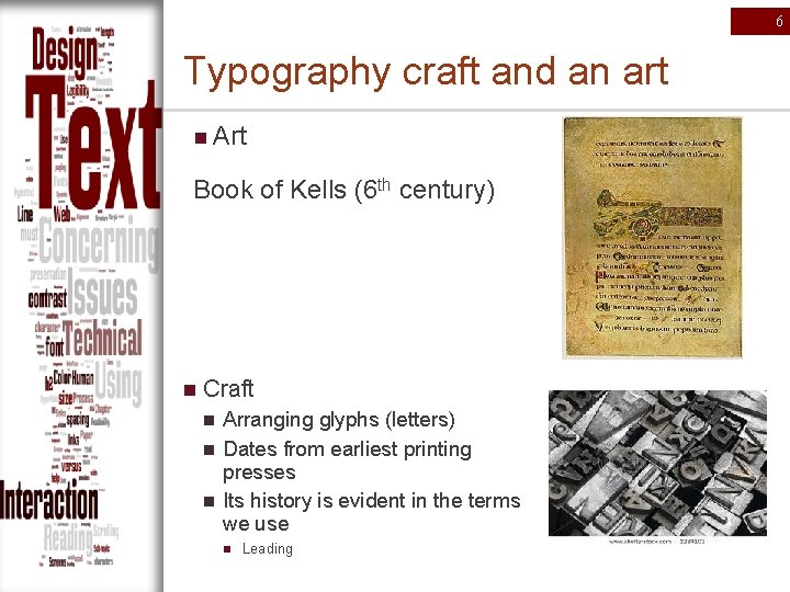 6 Typography craft and an art n Art Book of Kells (6 th century)