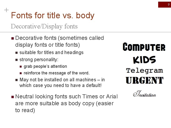 + 9 Fonts for title vs. body Decorative/Display fonts n Decorative fonts (sometimes called