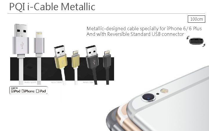 PQI i-Cable Metallic 100 cm Metallic-designed cable specially for i. Phone 6/ 6 Plus