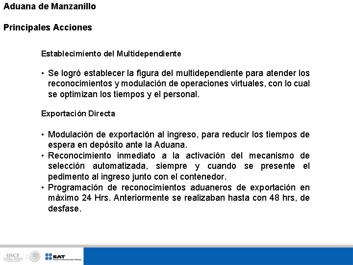 Aduana de Manzanillo Principales Acciones Establecimiento del Multidependiente • Se logró establecer la figura