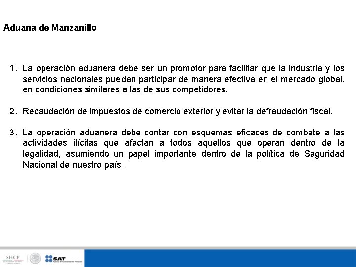 Aduana de Manzanillo 1. La operación aduanera debe ser un promotor para facilitar que