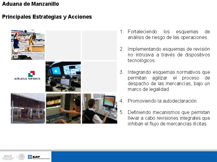 Aduana de Manzanillo Principales Estrategias y Acciones 1. Fortaleciendo los esquemas de análisis de