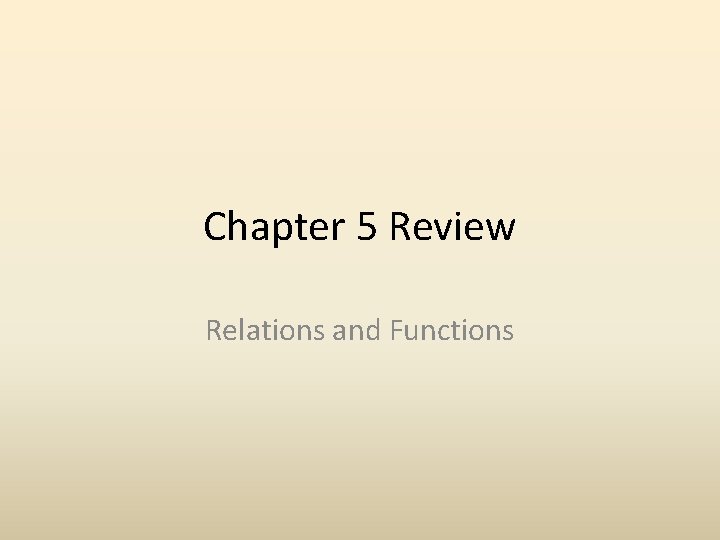Chapter 5 Review Relations and Functions 