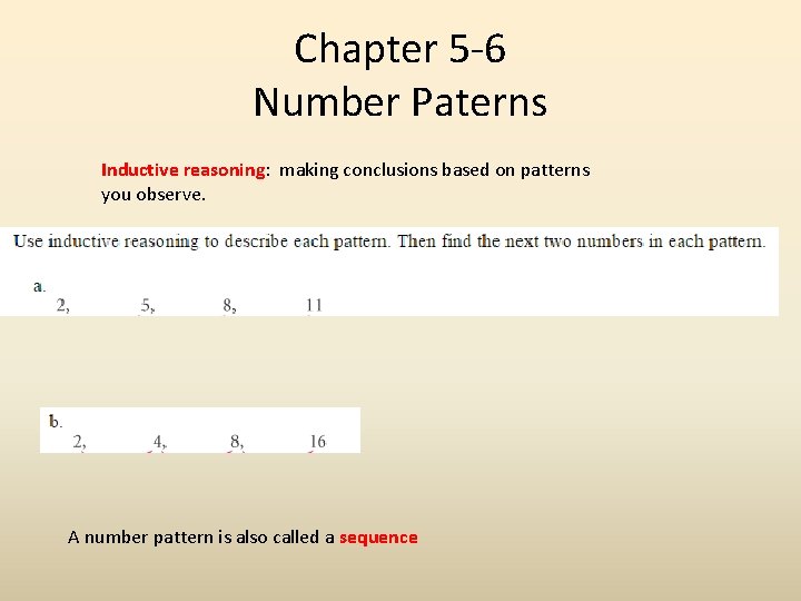 Chapter 5 -6 Number Paterns Inductive reasoning: making conclusions based on patterns you observe.