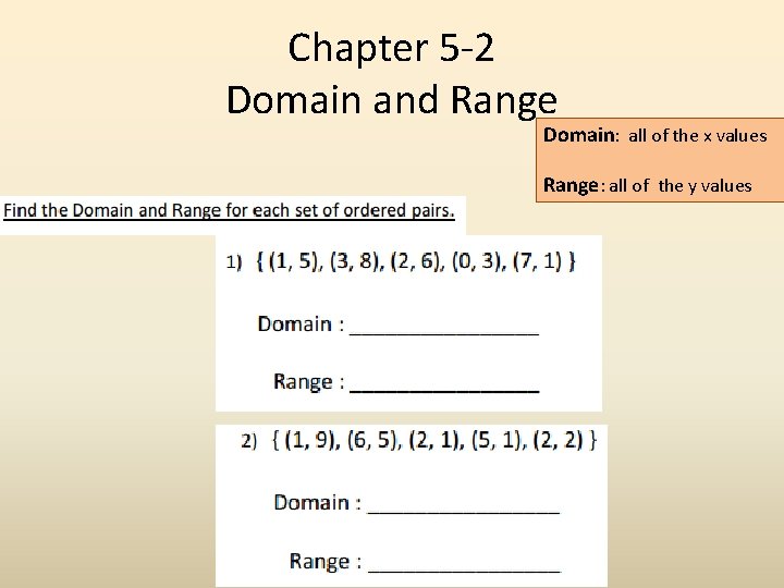 Chapter 5 -2 Domain and Range Domain: all of the x values Range: all