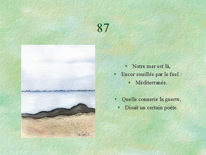 87 § Notre mer est là, § Encor souillée par le fuel : §