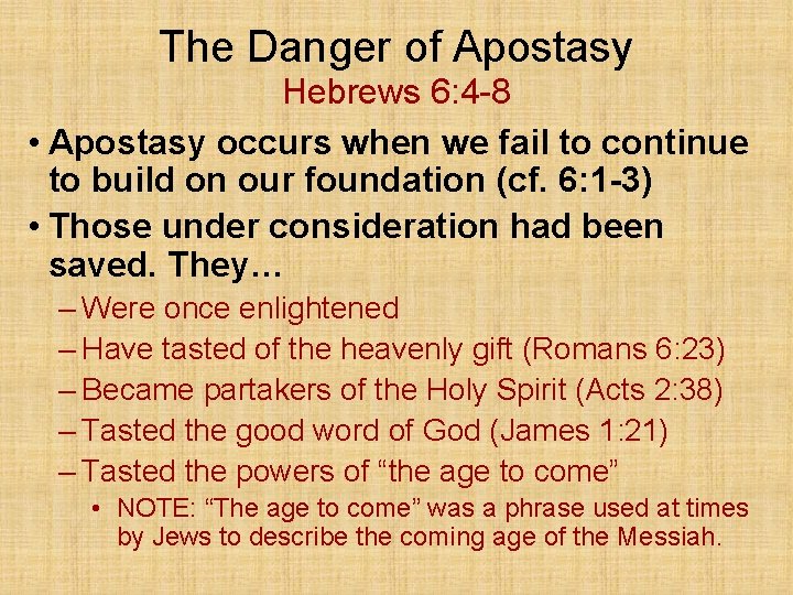 The Danger of Apostasy Hebrews 6: 4 -8 • Apostasy occurs when we fail