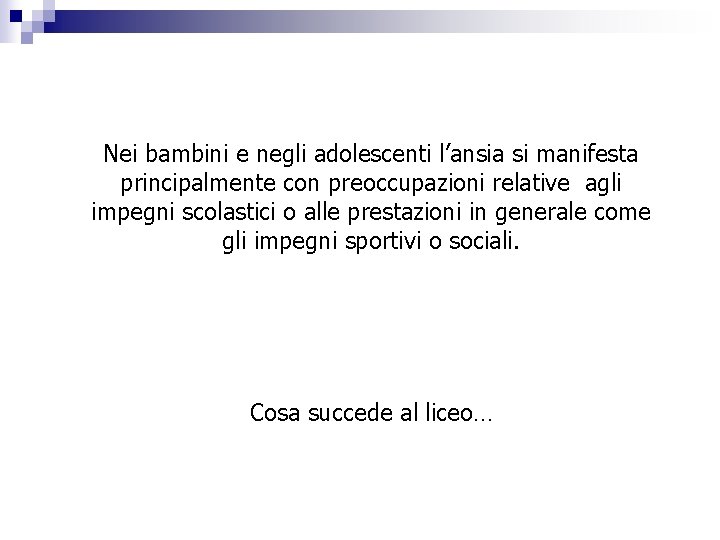 Nei bambini e negli adolescenti l’ansia si manifesta principalmente con preoccupazioni relative agli impegni