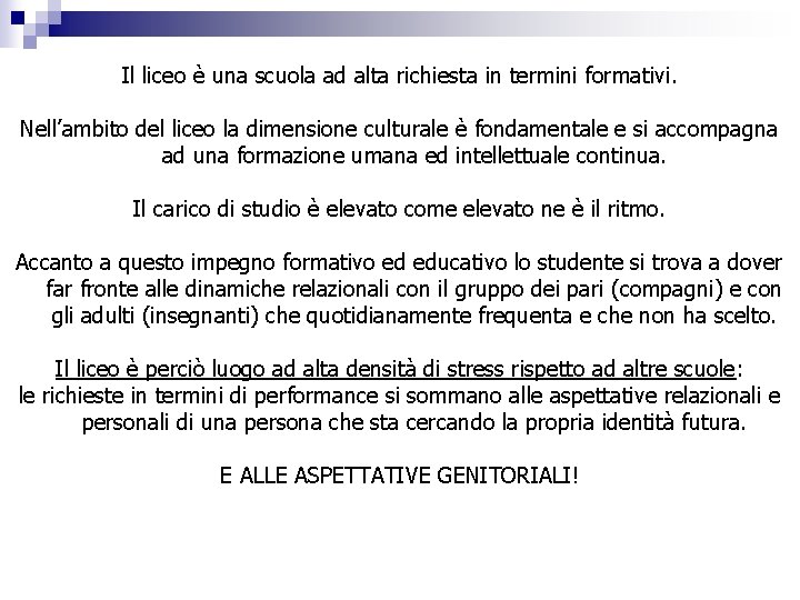 Il liceo è una scuola ad alta richiesta in termini formativi. Nell’ambito del liceo