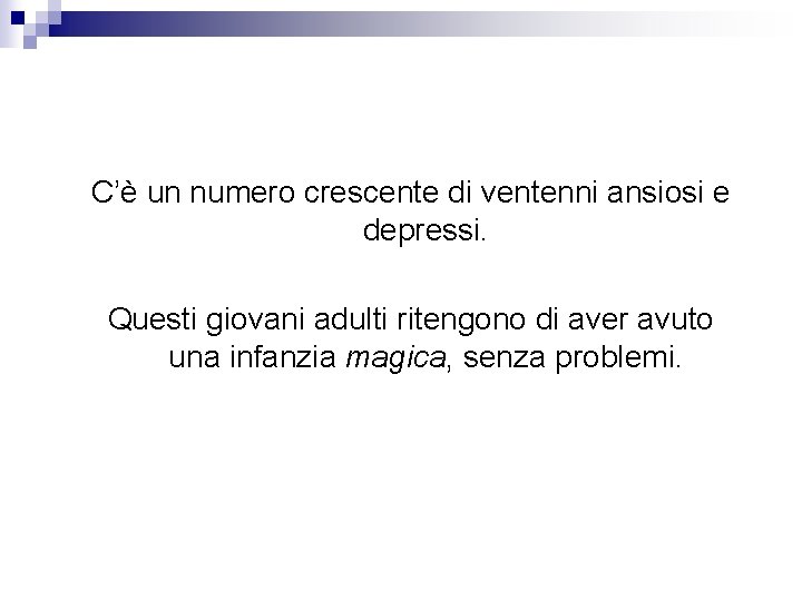 C’è un numero crescente di ventenni ansiosi e depressi. Questi giovani adulti ritengono di