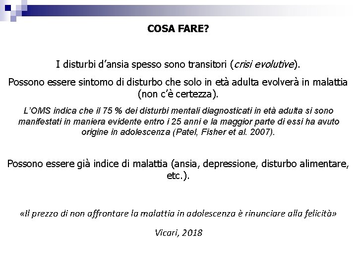COSA FARE? I disturbi d’ansia spesso sono transitori (crisi evolutive). Possono essere sintomo di