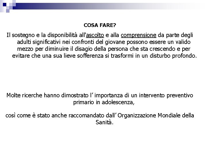 COSA FARE? Il sostegno e la disponibilità all'ascolto e alla comprensione da parte degli