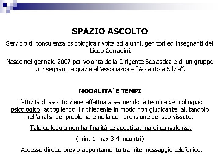 SPAZIO ASCOLTO Servizio di consulenza psicologica rivolta ad alunni, genitori ed insegnanti del Liceo