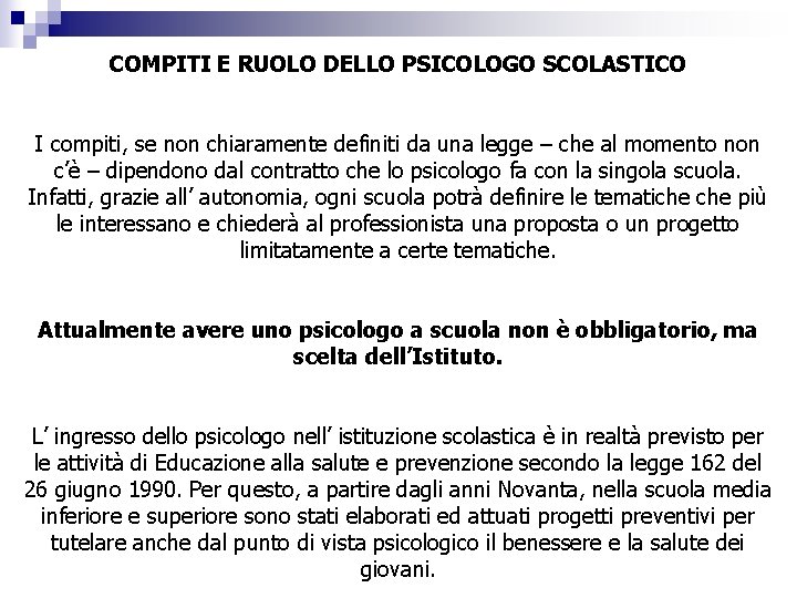 COMPITI E RUOLO DELLO PSICOLOGO SCOLASTICO I compiti, se non chiaramente definiti da una