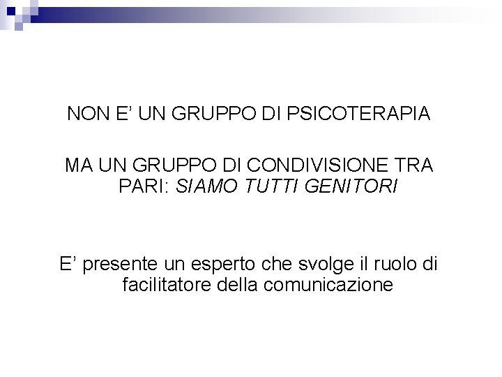 NON E’ UN GRUPPO DI PSICOTERAPIA MA UN GRUPPO DI CONDIVISIONE TRA PARI: SIAMO