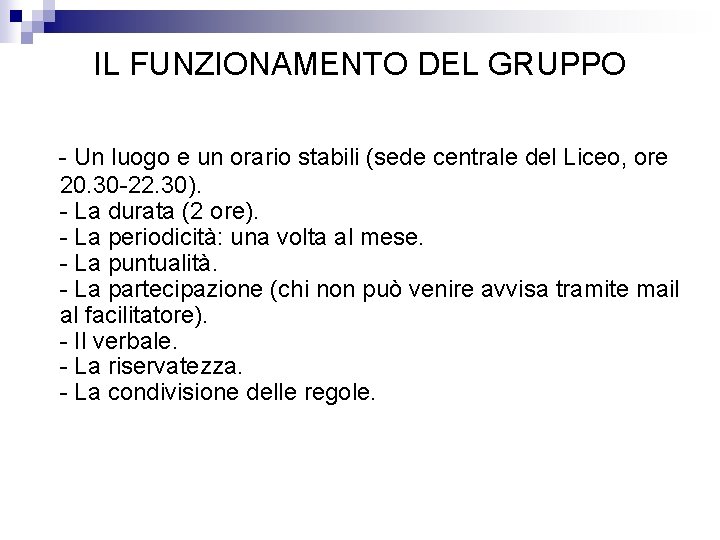 IL FUNZIONAMENTO DEL GRUPPO - Un luogo e un orario stabili (sede centrale del