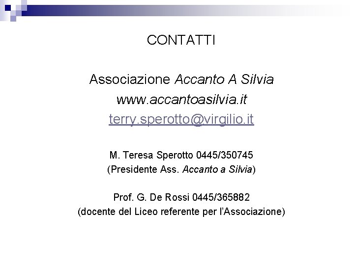 CONTATTI Associazione Accanto A Silvia www. accantoasilvia. it terry. sperotto@virgilio. it M. Teresa Sperotto