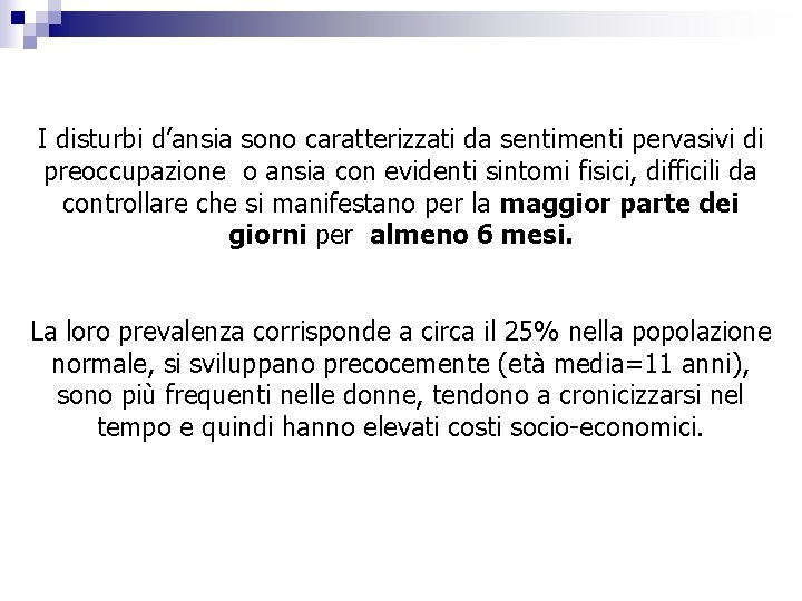 I disturbi d’ansia sono caratterizzati da sentimenti pervasivi di preoccupazione o ansia con evidenti