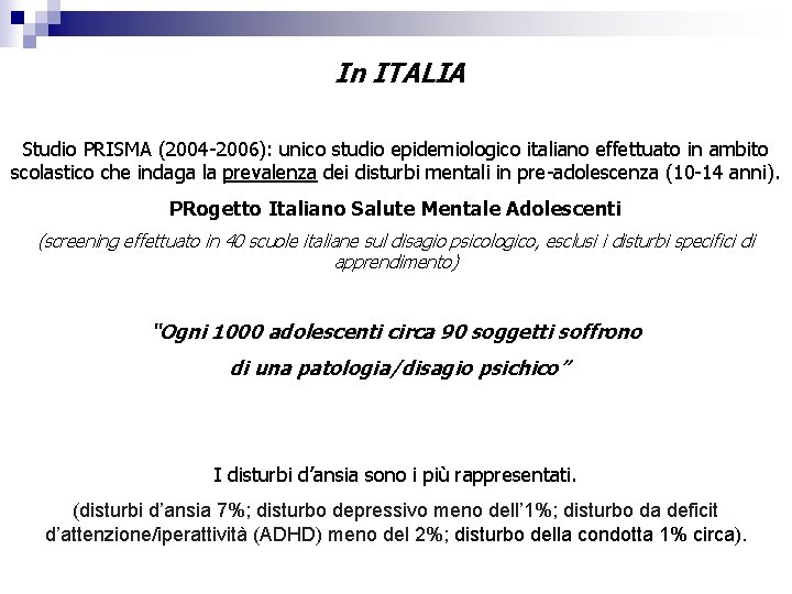 In ITALIA Studio PRISMA (2004 -2006): unico studio epidemiologico italiano effettuato in ambito scolastico