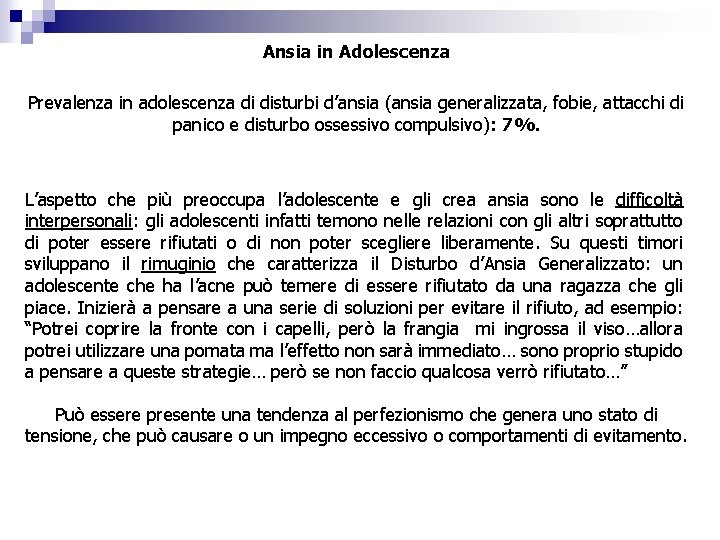 Ansia in Adolescenza Prevalenza in adolescenza di disturbi d’ansia (ansia generalizzata, fobie, attacchi di