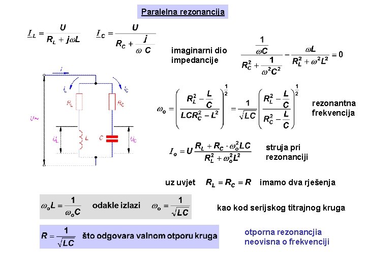 Paralelna rezonancija imaginarni dio impedancije rezonantna frekvencija struja pri rezonanciji uz uvjet imamo dva