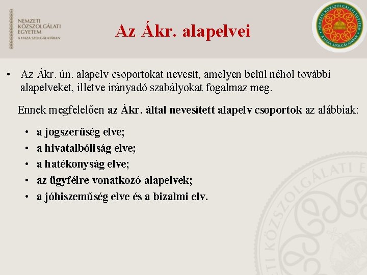 Az Ákr. alapelvei • Az Ákr. ún. alapelv csoportokat nevesít, amelyen belül néhol további