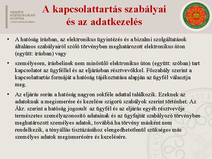 A kapcsolattartás szabályai és az adatkezelés • A hatóság írásban, az elektronikus ügyintézés és