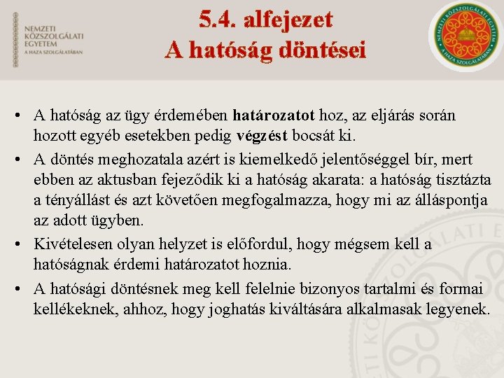 5. 4. alfejezet A hatóság döntései • A hatóság az ügy érdemében határozatot hoz,