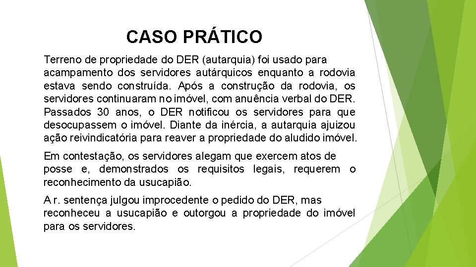 CASO PRÁTICO Terreno de propriedade do DER (autarquia) foi usado para acampamento dos servidores