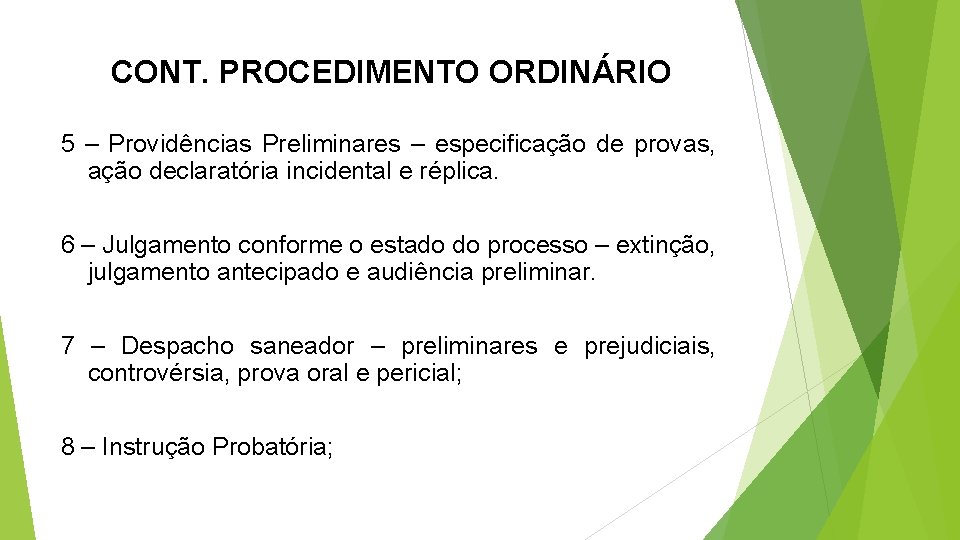 CONT. PROCEDIMENTO ORDINÁRIO 5 – Providências Preliminares – especificação de provas, ação declaratória incidental