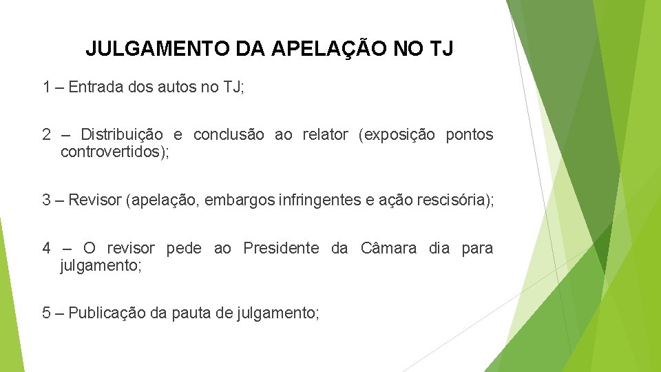 JULGAMENTO DA APELAÇÃO NO TJ 1 – Entrada dos autos no TJ; 2 –