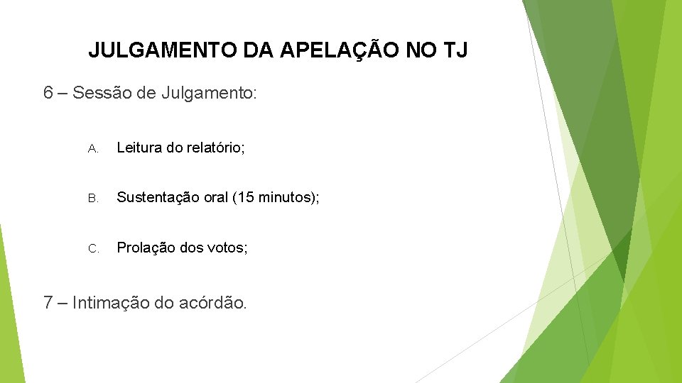 JULGAMENTO DA APELAÇÃO NO TJ 6 – Sessão de Julgamento: A. Leitura do relatório;