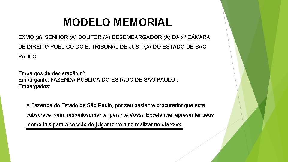 MODELO MEMORIAL EXMO (a). SENHOR (A) DOUTOR (A) DESEMBARGADOR (A) DA xª C MARA