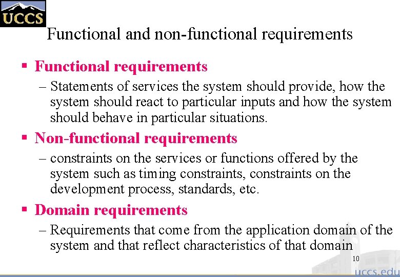 Functional and non-functional requirements § Functional requirements – Statements of services the system should