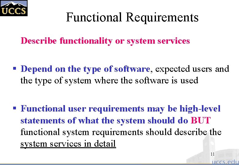 Functional Requirements Describe functionality or system services § Depend on the type of software,