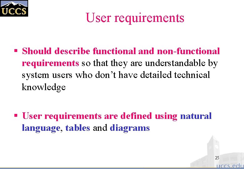 User requirements § Should describe functional and non-functional requirements so that they are understandable