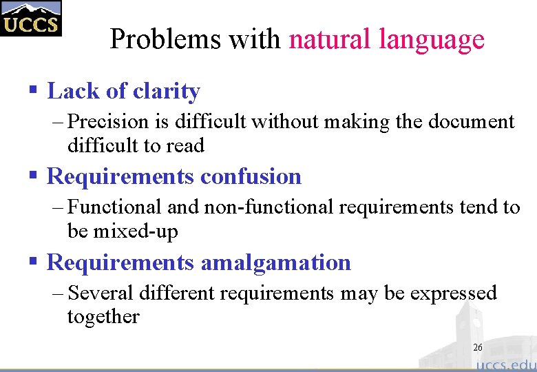 Problems with natural language § Lack of clarity – Precision is difficult without making