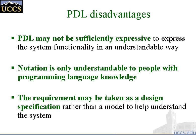 PDL disadvantages § PDL may not be sufficiently expressive to express the system functionality