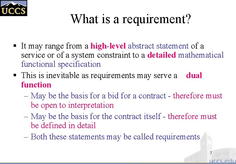 What is a requirement? § It may range from a high-level abstract statement of