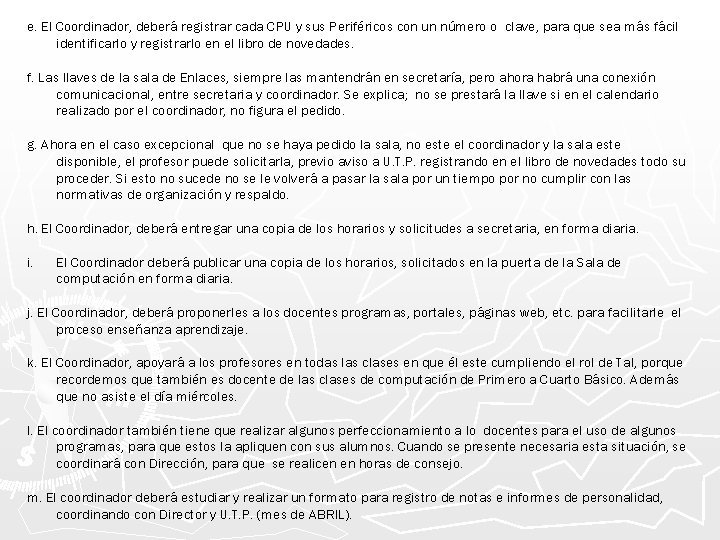 e. El Coordinador, deberá registrar cada CPU y sus Periféricos con un número o