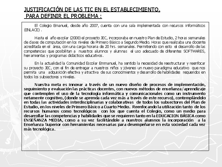 JUSTIFICACIÓN DE LAS TIC EN EL ESTABLECIMIENTO, PARA DEFINIR EL PROBLEMA : El Colegio