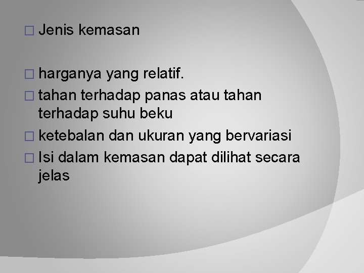 � Jenis kemasan � harganya yang relatif. � tahan terhadap panas atau tahan terhadap