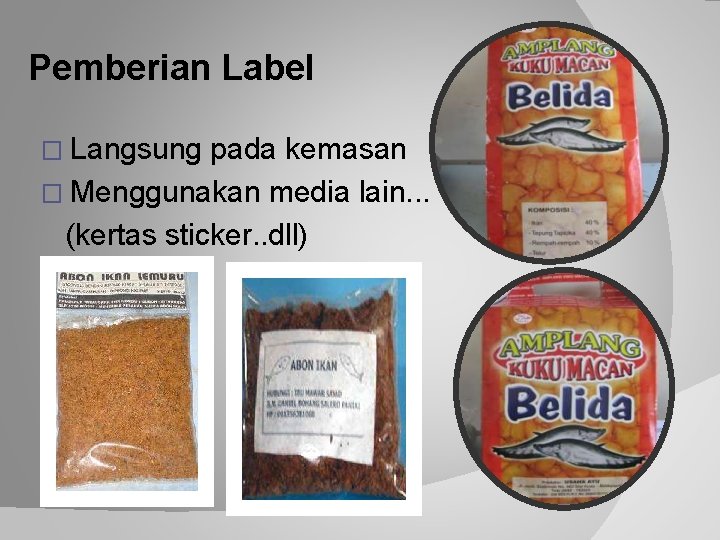 Pemberian Label � Langsung pada kemasan � Menggunakan media lain. . . (kertas sticker.