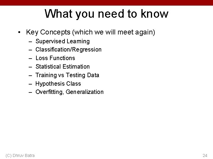 What you need to know • Key Concepts (which we will meet again) –