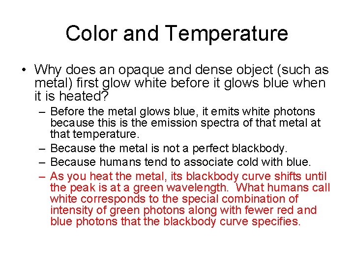 Color and Temperature • Why does an opaque and dense object (such as metal)