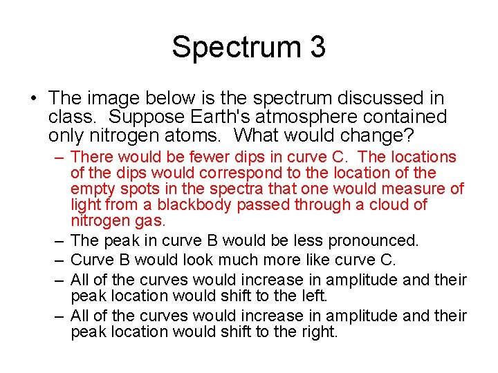 Spectrum 3 • The image below is the spectrum discussed in class. Suppose Earth's