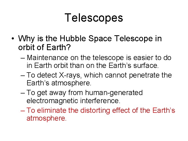 Telescopes • Why is the Hubble Space Telescope in orbit of Earth? – Maintenance