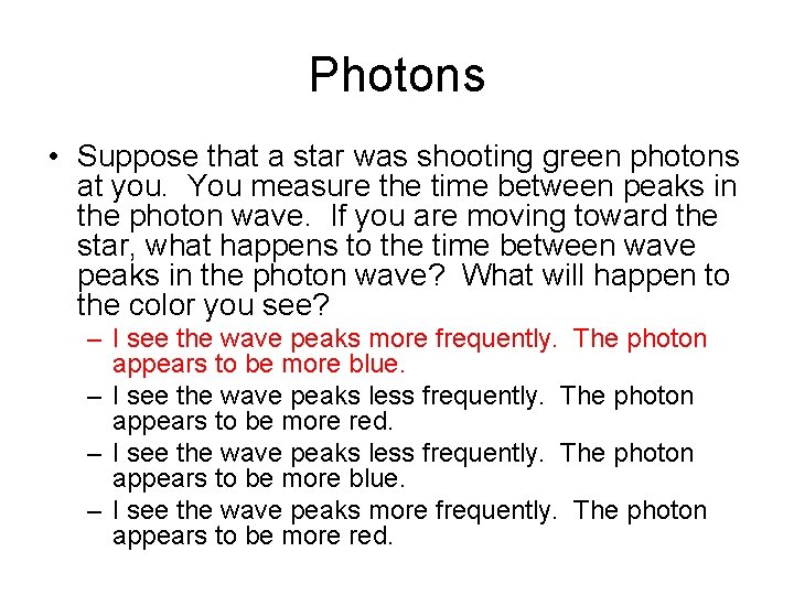Photons • Suppose that a star was shooting green photons at you. You measure