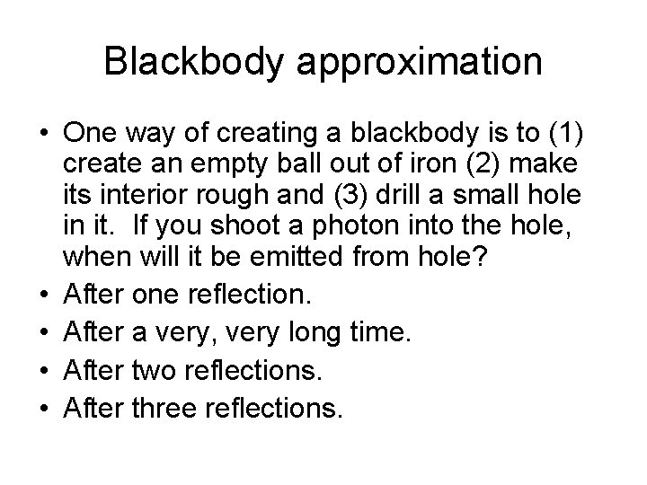 Blackbody approximation • One way of creating a blackbody is to (1) create an