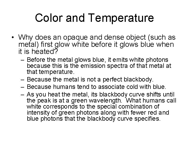 Color and Temperature • Why does an opaque and dense object (such as metal)